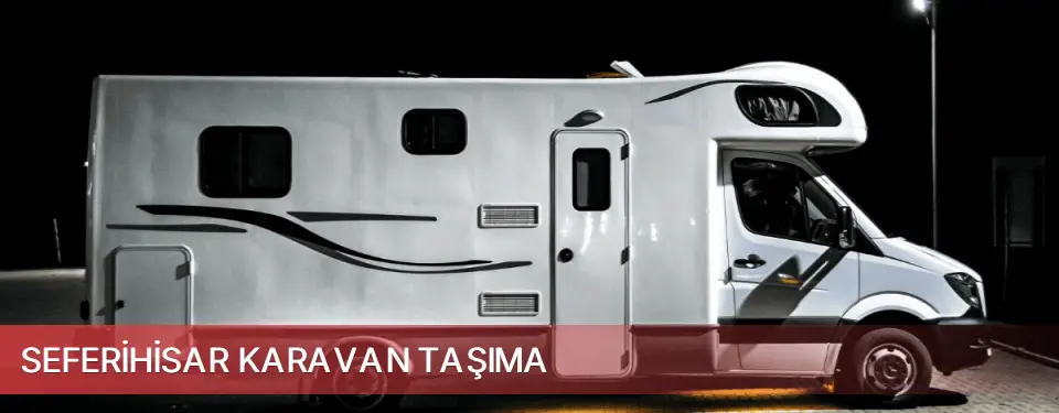 Seferihisar İlçemi Karavan Taşıma