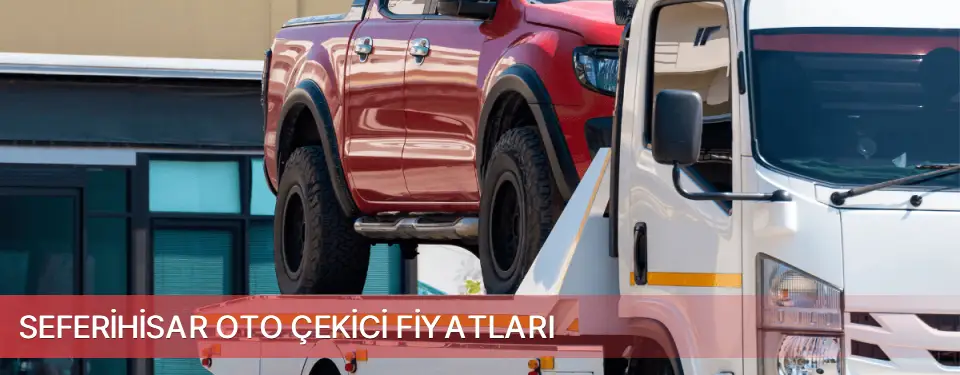 Seferihisar İlçemi Oto Çekici Fiyatları